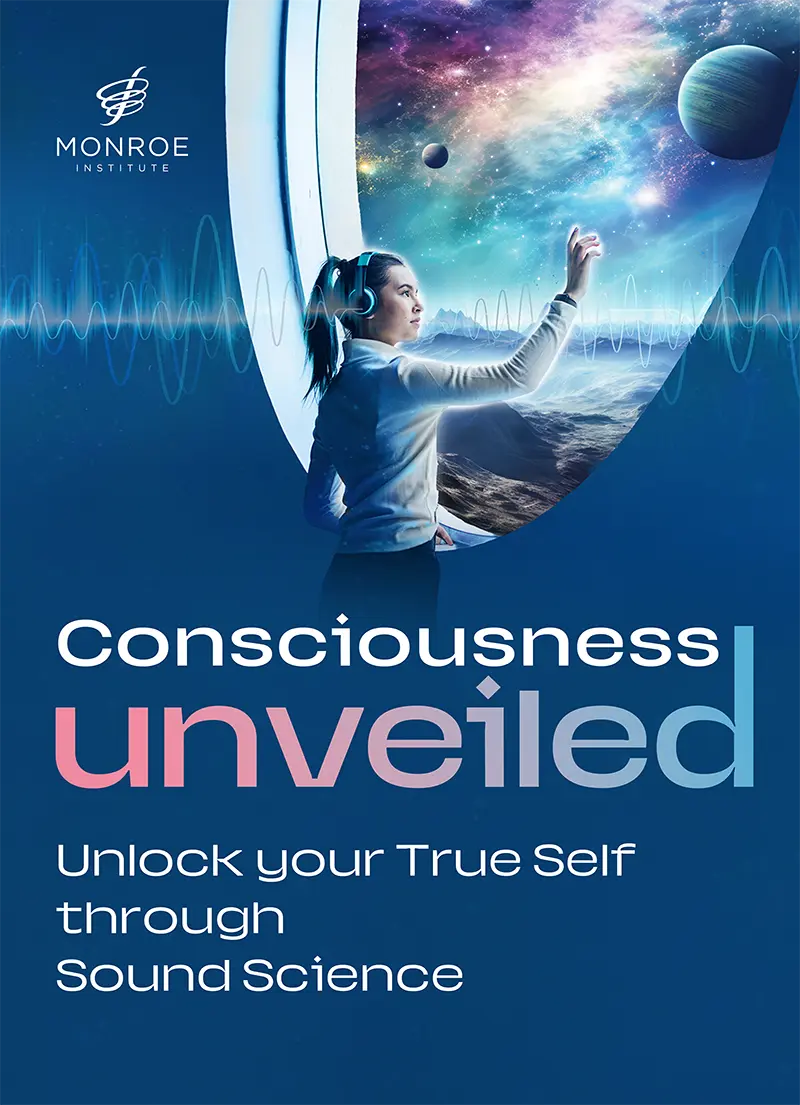 Consciousness Unveiled - Monroe Institute